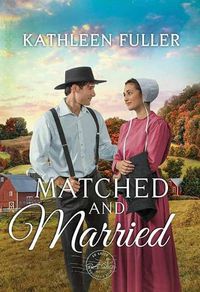 Cover image for Matched and Married: An Amish Mail-Order Bride Novel