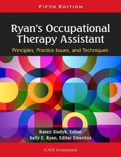 Ryan's Occupational Therapy Assistant: Principles, Practice Issues, and Techniques