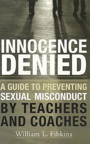 Cover image for Innocence Denied: A Guide to Preventing Sexual Misconduct by Teachers and Coaches