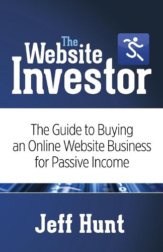 Cover image for The Website Investor: The Guide to Buying an Online Website Business for Passive Income