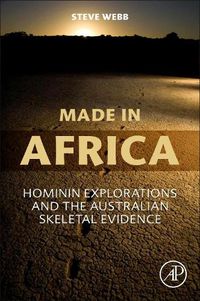 Cover image for Made in Africa: Hominin Explorations and the Australian Skeletal Evidence