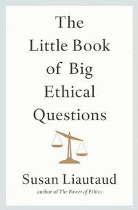 Cover image for The Little Book of Big Ethical Questions