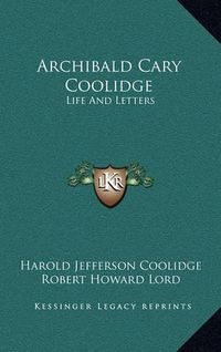 Cover image for Archibald Cary Coolidge: Life and Letters