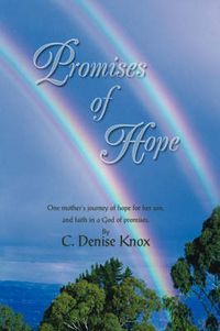 Cover image for Promises of Hope: One Mother's Journey of Hope for Her Son, and Faith in a God of Promises.