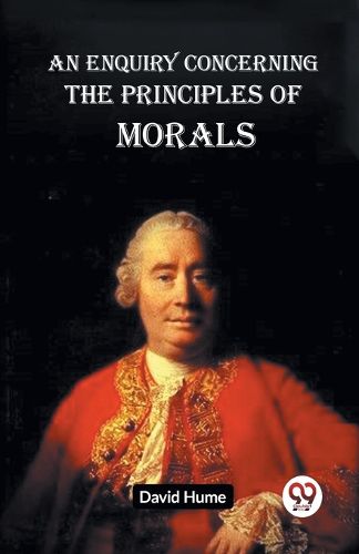 AN ENQUIRY CONCERNING THE PRINCIPLES OF MORALS (Edition2023)