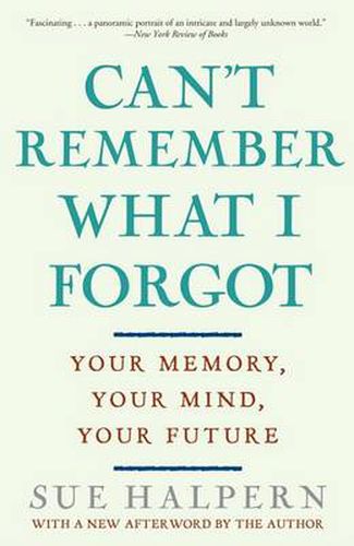 Cover image for Can't Remember What I Forgot: Your Memory, Your Mind, Your Future