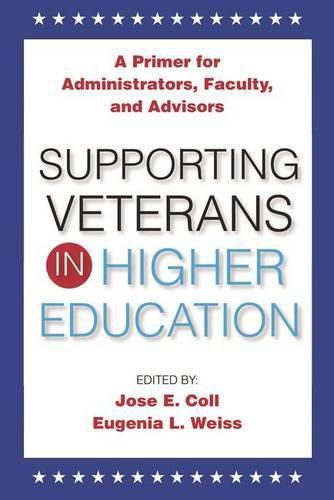 Cover image for Supporting Veterans in Higher Education: A Primer for Administrators, Faculty, and Academic Advisors