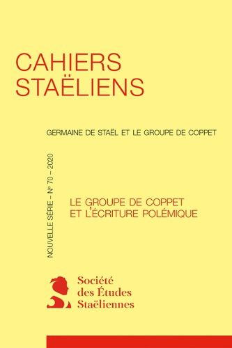 Cover image for Cahiers Staeliens: Germaine de Stael Et Le Groupe de Coppet: Le Groupe de Coppet Et Lecriture Polemique