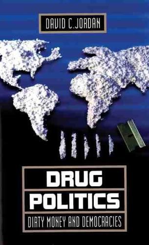 Cover image for Drug Politics: Dirty Money and Democracies