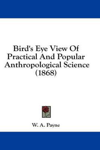 Cover image for Bird's Eye View of Practical and Popular Anthropological Science (1868)