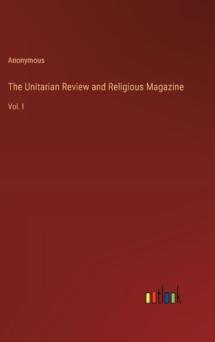 The Unitarian Review and Religious Magazine