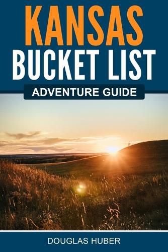 Cover image for Kansas Bucket List Adventure Guide