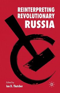 Cover image for Reinterpreting Revolutionary Russia: Essays in Honour of James D. White