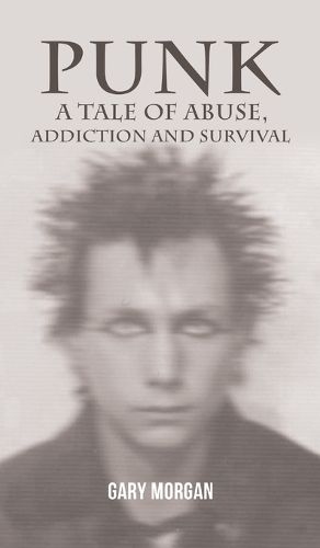 Cover image for Punk: A Tale of Abuse, Addiction and Survival