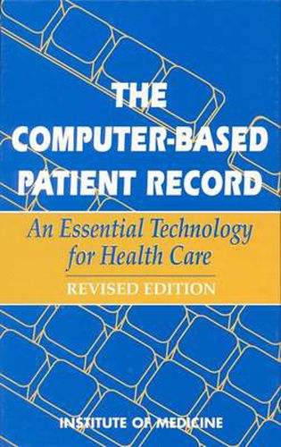 The Computer-Based Patient Record: An Essential Technology for Health Care