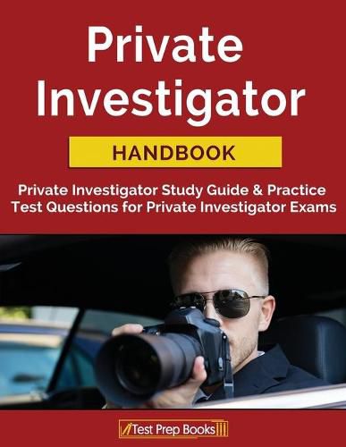 Cover image for Private Investigator Handbook: Private Investigator Study Guide & Practice Test Questions for Private Investigator Exams