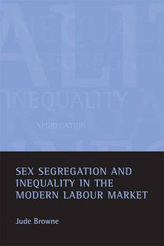 Sex segregation and inequality in the modern labour market