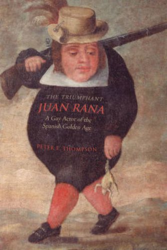 The Triumphant Juan Rana: A Gay Actor of the Spanish Golden Age