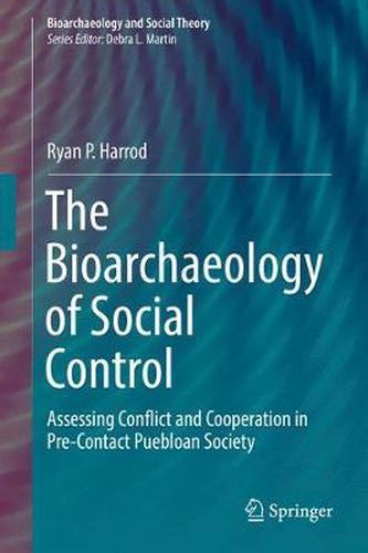 The Bioarchaeology of Social Control: Assessing Conflict and Cooperation in Pre-Contact Puebloan Society