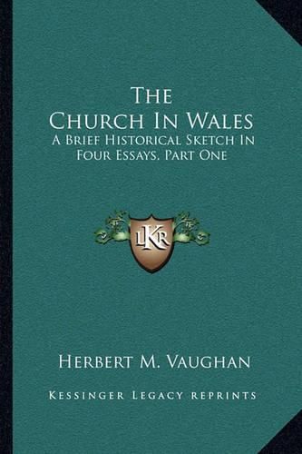 The Church in Wales: A Brief Historical Sketch in Four Essays, Part One: The Translators of the Welsh Bible (1910)