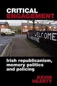 Cover image for Critical Engagement: Irish republicanism, memory politics and policing