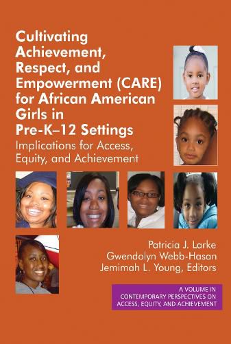 Cover image for Cultivating Achievement, Respect, and Empowerment (CARE) for African American Girls in PreK?12 Settings: Implications for Access, Equity and Achievement