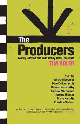 Cover image for The Producers: Money, Movies and Who Calls the Shots