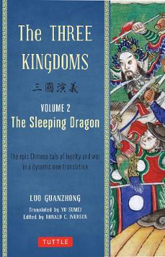 Cover image for The Three Kingdoms, Volume 2: The Sleeping Dragon: The Epic Chinese Tale of Loyalty and War in a Dynamic New Translation (with Footnotes)