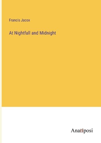 Cover image for At Nightfall and Midnight