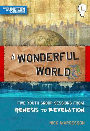 Cover image for A Wonderful World: Book 1: Five Youth Group Sessions from Genesis to Revelation