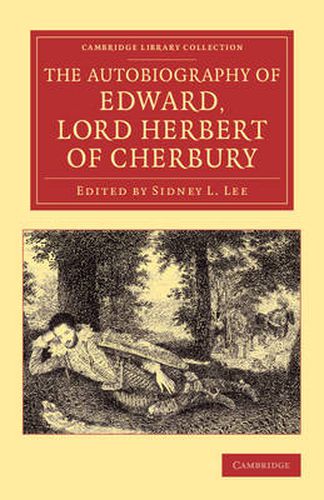 Cover image for The Autobiography of Edward, Lord Herbert of Cherbury: With Introduction, Notes, Appendices, and a Continuation of the Life