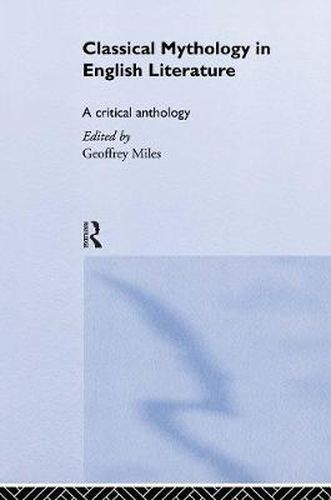 Cover image for Classical Mythology in English Literature: A Critical Anthology