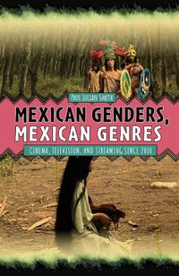 Cover image for Mexican Genders, Mexican Genres: Cinema, Television, and Streaming Since 2010