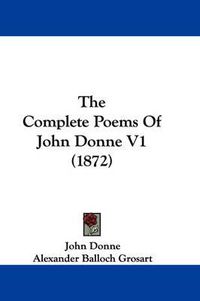 Cover image for The Complete Poems of John Donne V1 (1872)