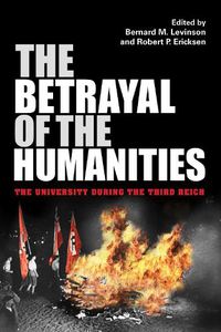 Cover image for The Betrayal of the Humanities: The University during the Third Reich