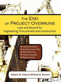 Cover image for The End of Project Overruns: Lean and Beyond for Engineering, Procurement and Construction
