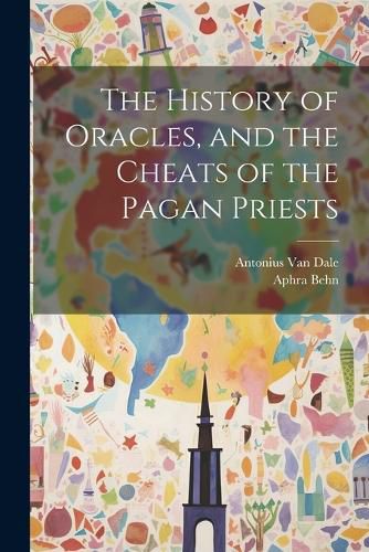 Cover image for The History of Oracles, and the Cheats of the Pagan Priests