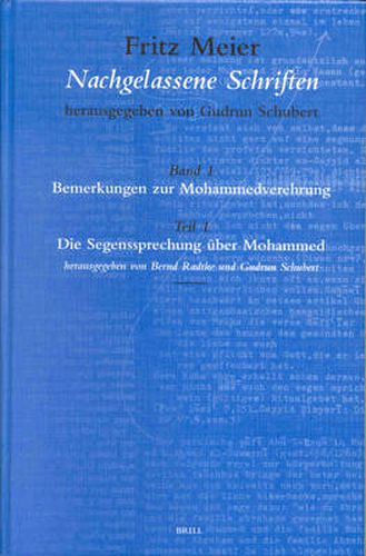 Cover image for Fritz Meier, Nachgelassene Schriften, Band 1. Bemerkungen zur Mohammedverehrung, Teil 1. Die Segenssprechung uber Mohammed