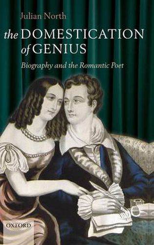 Cover image for The Domestication of Genius: Biography and the Romantic Poet