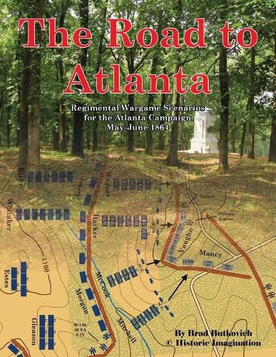 Cover image for The Road to Atlanta: Regimental Wargame Scenarios for the Atlanta Campaign May-June 1864