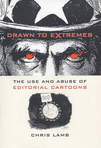 Cover image for Drawn to Extremes: The Use and Abuse of Editorial Cartoons in the United States