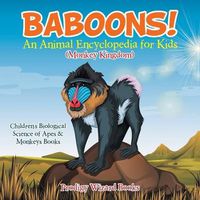 Cover image for Baboons! an Animal Encyclopedia for Kids (Monkey Kingdom) - Children's Biological Science of Apes & Monkeys Books