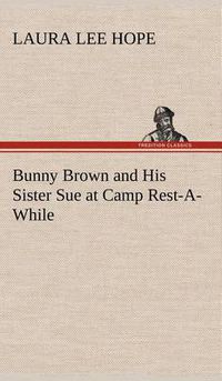 Cover image for Bunny Brown and His Sister Sue at Camp Rest-A-While