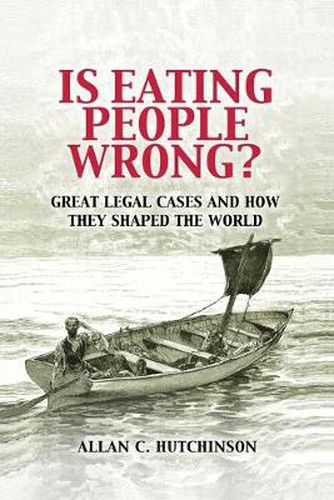 Cover image for Is Eating People Wrong?: Great Legal Cases and How they Shaped the World