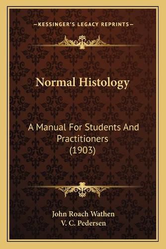 Cover image for Normal Histology: A Manual for Students and Practitioners (1903)