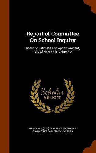 Report of Committee on School Inquiry: Board of Estimate and Apportionment, City of New York, Volume 2