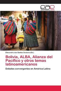 Cover image for Bolivia, ALBA, Alianza del Pacifico y otros temas latinoamericanos