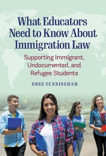 Cover image for What Educators Need to Know About Immigration Law: Supporting Immigrant, Undocumented, and Refugee Students