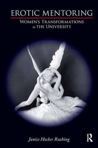 Cover image for Erotic Mentoring: Women's Transformations in the University