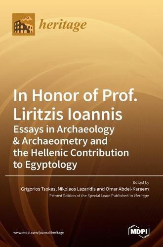 In Honor of Prof. Liritzis Ioannis: Essays in Archaeology & Archaeometry and the Hellenic Contribution to Egyptology